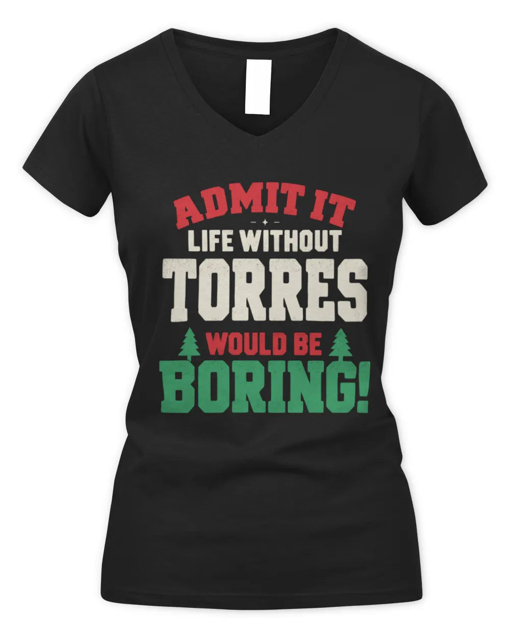 TORRES P5 TH08 Christmas T-Shirt – “Life Without NAME Would Be Boring” - Women's V-Neck T-Shirt - Black