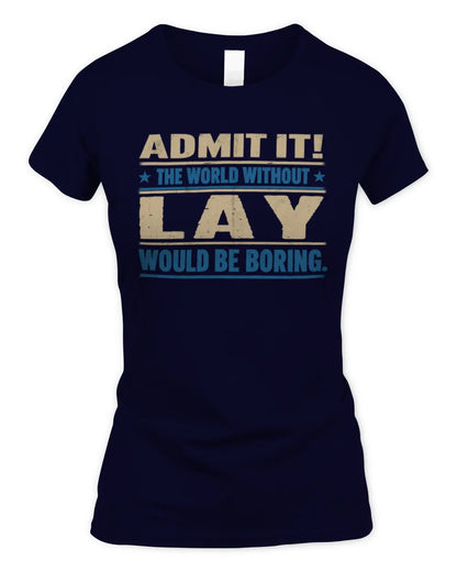 LAY TP68-K2-968 – Personalized Funny Quote Apparel “The World Without NAME Would Be Boring” - Women's Standard T-Shirt - Navy