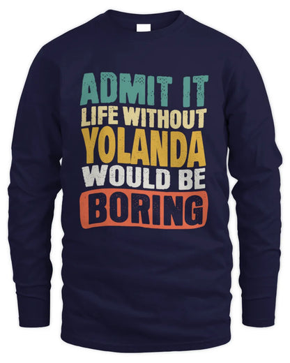 YOLANDA TP86-K3-229 Personalized Funny Quote Apparel “Life Without NAME Would Be Boring” - Men's Long Sleeved T-Shirt - Navy