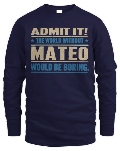 MATEO TP68-K2-968 – Personalized Funny Quote Apparel “The World Without NAME Would Be Boring” - Men's Long Sleeved T-Shirt - Navy