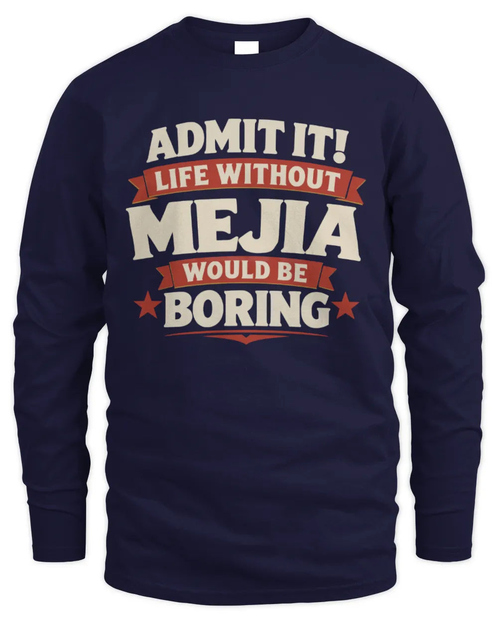 MEJIA P4 KT003 Personalized Funny Quote Apparel “Life Without NAME Would Be Boring” - Men's Long Sleeved T-Shirt - Navy