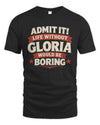 GLORIA P4 KT003 Personalized Funny Quote Apparel “Life Without NAME Would Be Boring”