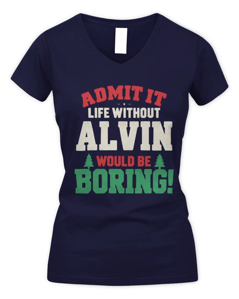 ALVIN P5 TH08 Christmas T-Shirt – “Life Without NAME Would Be Boring” - Women's V-Neck T-Shirt - Navy