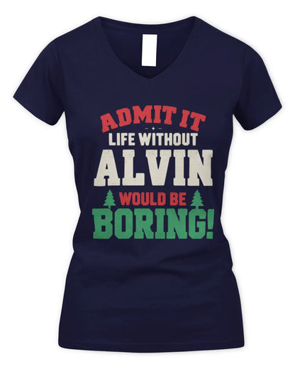 ALVIN P5 TH08 Christmas T-Shirt – “Life Without NAME Would Be Boring” - Women's V-Neck T-Shirt - Navy