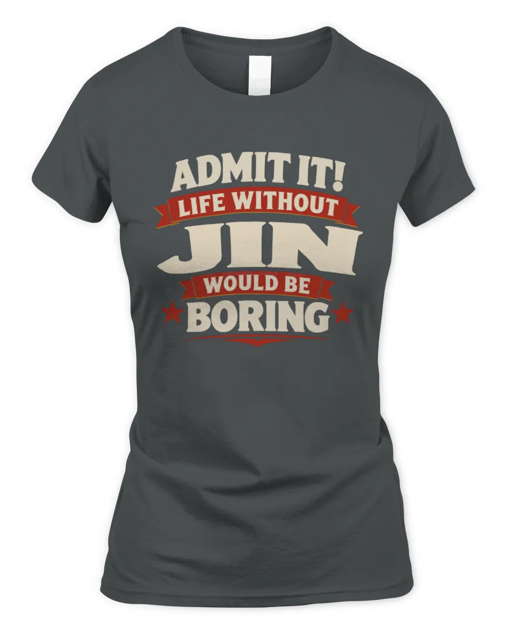 JIN P4 KT003 Personalized Funny Quote Apparel “Life Without NAME Would Be Boring” - Women's Standard T-Shirt - Charcoal