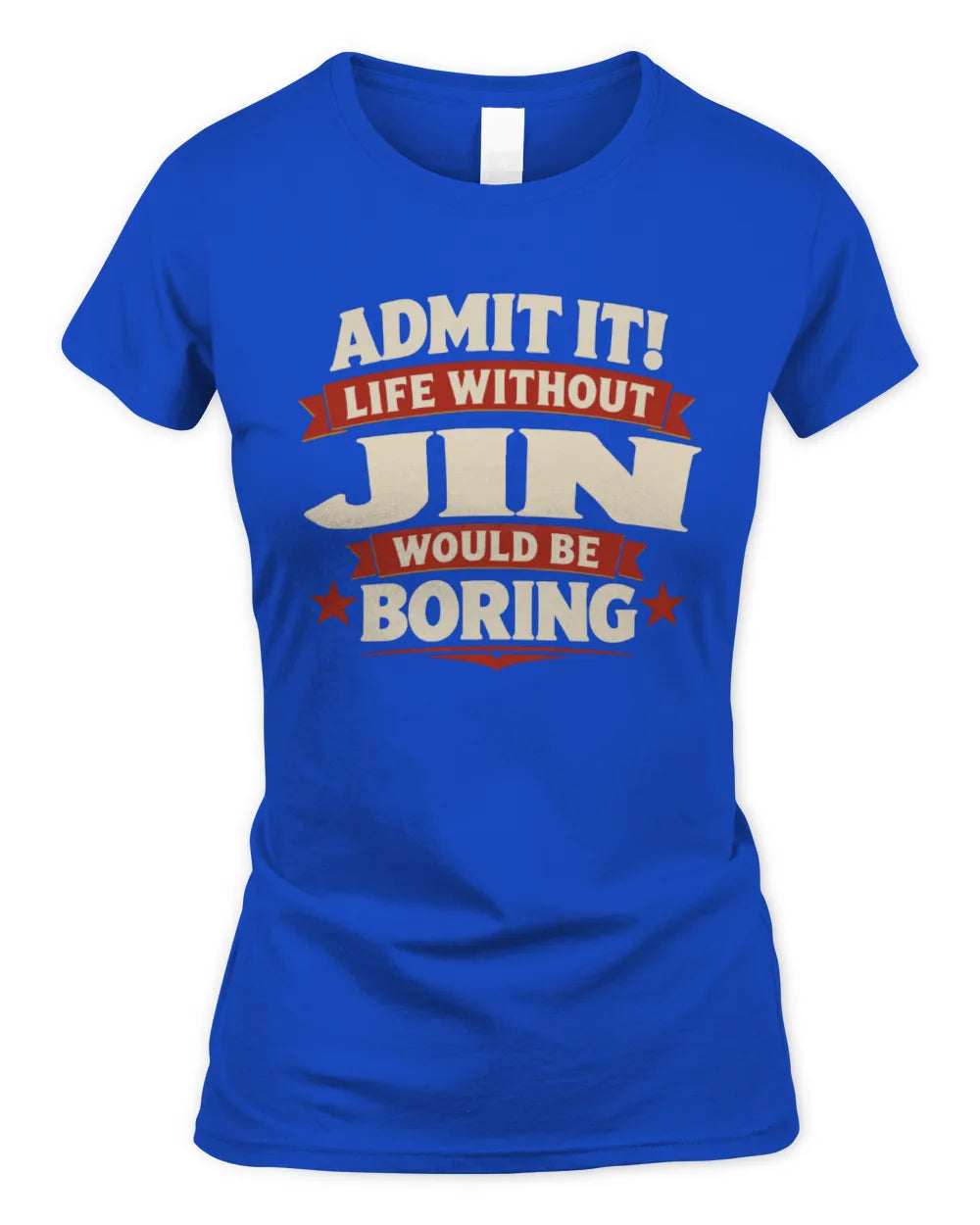JIN P4 KT003 Personalized Funny Quote Apparel “Life Without NAME Would Be Boring” - Women's Standard T-Shirt - Royal