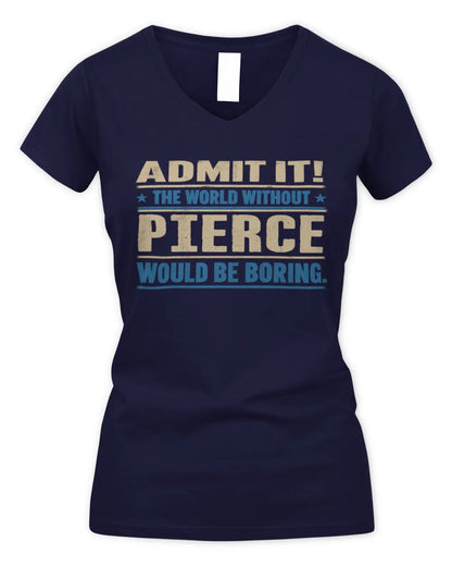 PIERCE TP68-K2-968 – Personalized Funny Quote Apparel “The World Without NAME Would Be Boring” - Women's V-Neck T-Shirt - Navy