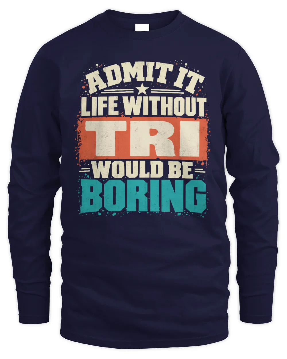 TRI P02-TH11-226 Personalized Admit It Life Without [Name] Would Be Boring T-Shirt - Custom Name Funny Gift - Men's Long Sleeved T-Shirt - Navy