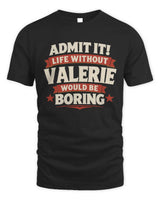VALERIE P4 KT003 Personalized Funny Quote Apparel “Life Without NAME Would Be Boring” - Unisex Standard T-Shirt - Black