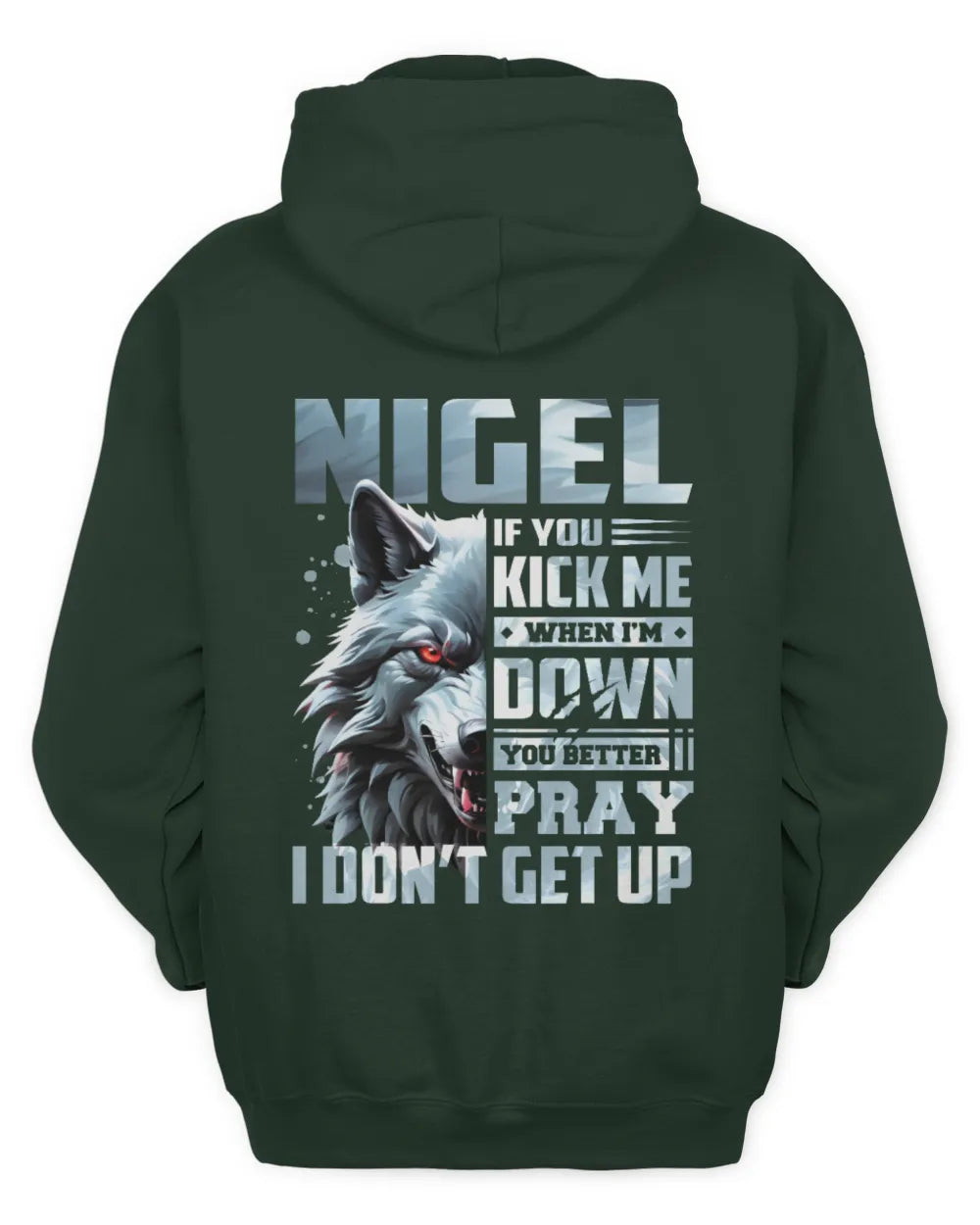 NIGEL AP62-K4-666 - Personalized Fierce Wolf Quote Apparel “If You Kick Me When I’m Down, You Better Pray I Don’t Get Up” - Unisex Hoodie - Forest Green