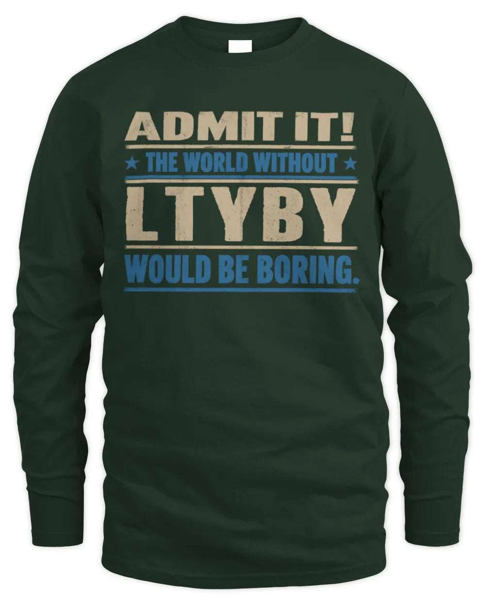 LTYBY TP68-K2-968 – Personalized Funny Quote Apparel “The World Without NAME Would Be Boring” - Men's Long Sleeved T-Shirt - Forest Green