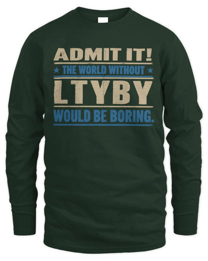 LTYBY TP68-K2-968 – Personalized Funny Quote Apparel “The World Without NAME Would Be Boring” - Men's Long Sleeved T-Shirt - Forest Green