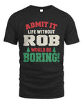 ROB P5 TH08 Christmas T-Shirt – “Life Without NAME Would Be Boring” - Unisex Standard T-Shirt - Black
