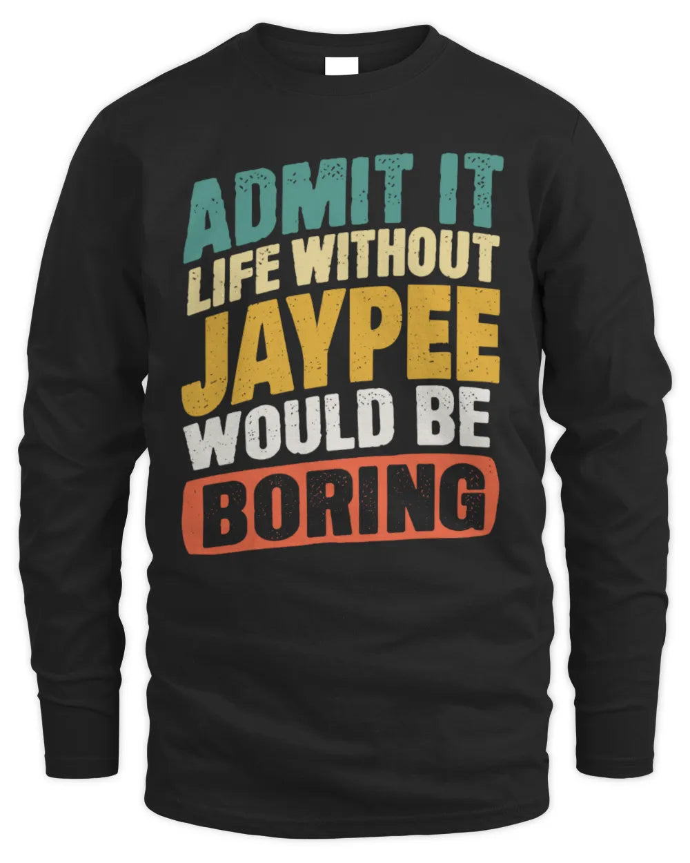 JAYPEE TP88-K4-229
Personalized Funny Quote Apparel “Life Without NAME Would Be Boring” - Men's Long Sleeved T-Shirt - Black