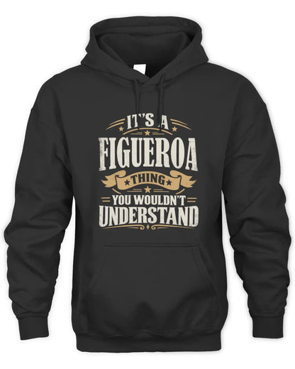 FIGUEROA P08 TH51 - Personalized “It’s a/an [NAME] Thing – You Wouldn’t Understand” Shirt - Unisex Hoodie - Black