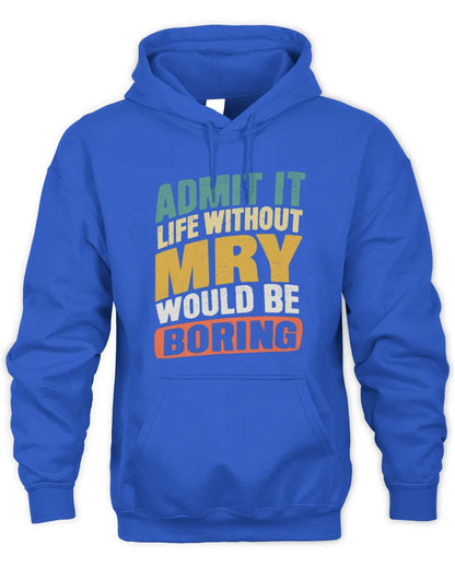 MRY TP88-K4-229
Personalized Funny Quote Apparel “Life Without NAME Would Be Boring” - Unisex Hoodie - Royal