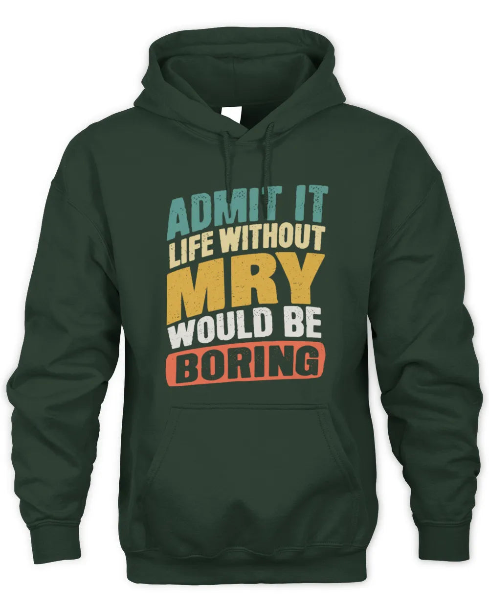 MRY TP88-K4-229
Personalized Funny Quote Apparel “Life Without NAME Would Be Boring” - Unisex Hoodie - Forest Green