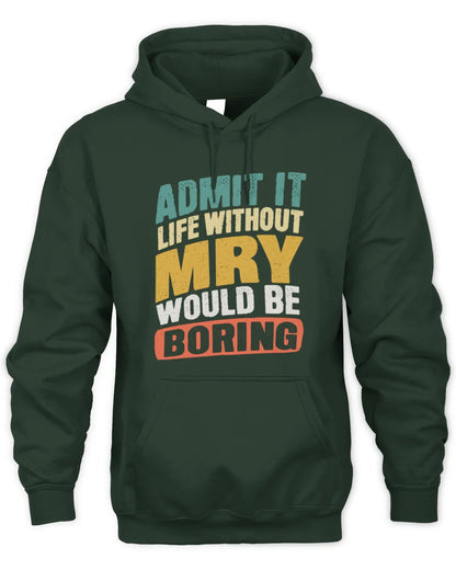 MRY TP88-K4-229
Personalized Funny Quote Apparel “Life Without NAME Would Be Boring” - Unisex Hoodie - Forest Green