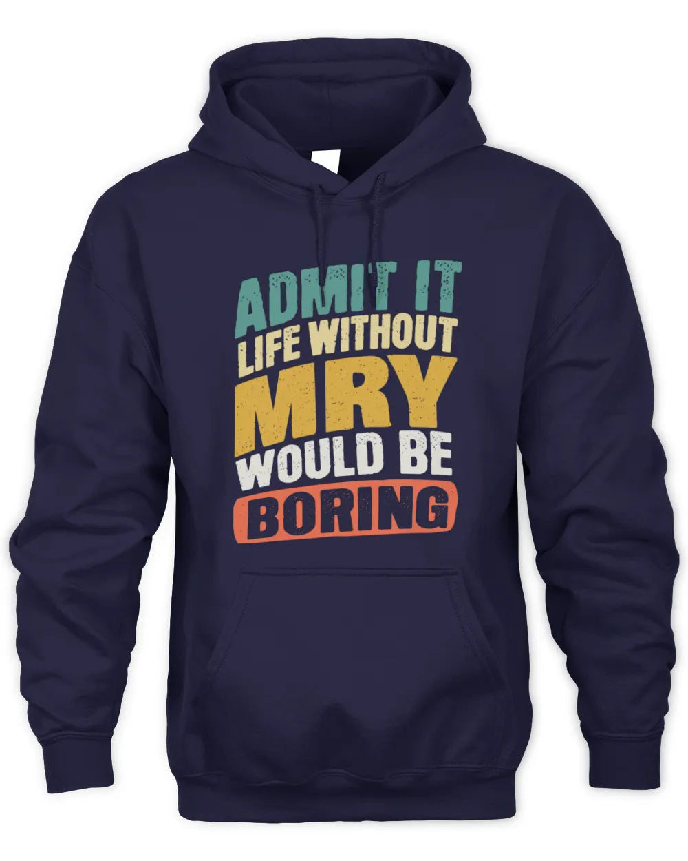 MRY TP88-K4-229
Personalized Funny Quote Apparel “Life Without NAME Would Be Boring” - Unisex Hoodie - Navy