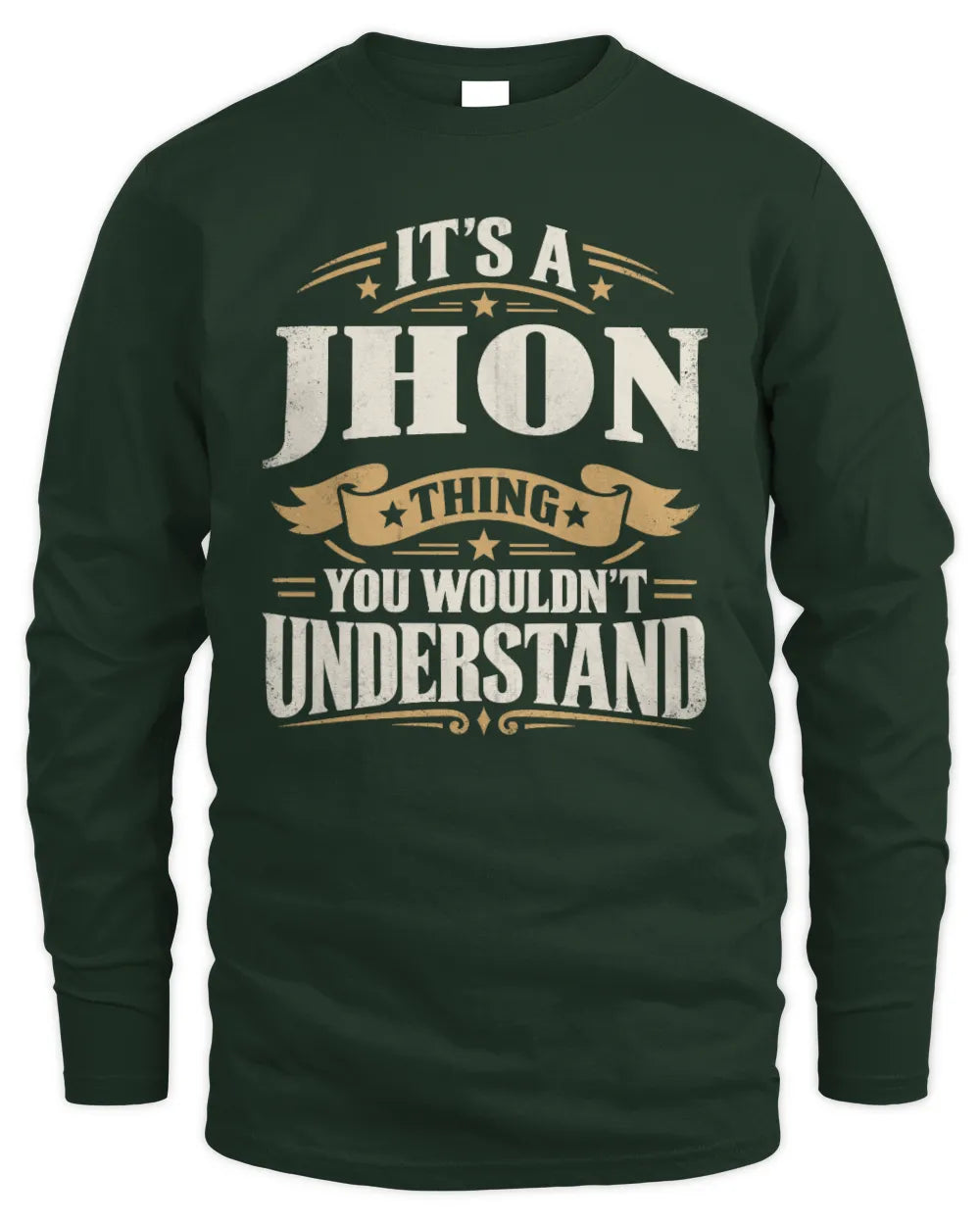 JHON P08 TH51 - Personalized “It’s a/an [NAME] Thing – You Wouldn’t Understand” Shirt - Men's Long Sleeved T-Shirt - Forest Green