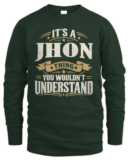 JHON P08 TH51 - Personalized “It’s a/an [NAME] Thing – You Wouldn’t Understand” Shirt - Men's Long Sleeved T-Shirt - Forest Green