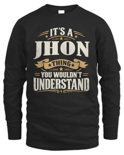 JHON P08 TH51 - Personalized “It’s a/an [NAME] Thing – You Wouldn’t Understand” Shirt - Men's Long Sleeved T-Shirt - Black