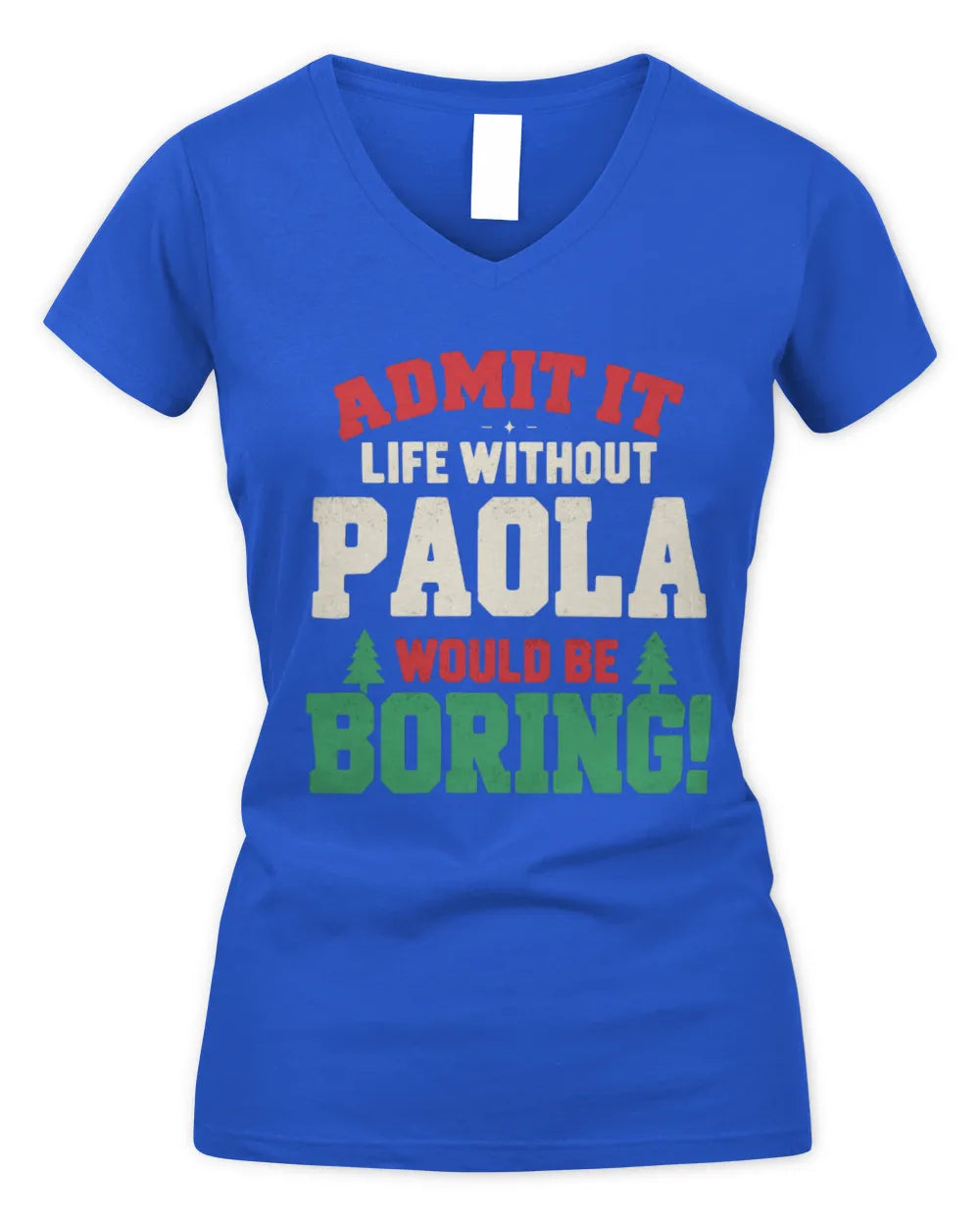 PAOLA P5 TH08 Christmas T-Shirt – “Life Without NAME Would Be Boring” - Women's V-Neck T-Shirt - Royal