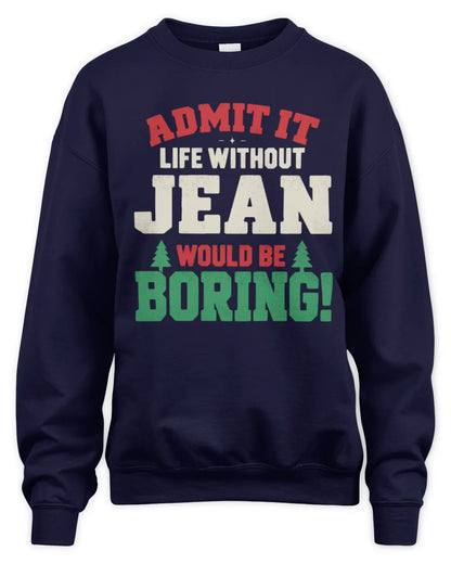 JEAN P5 TH08 Christmas T-Shirt – “Life Without NAME Would Be Boring” - Unisex Sweatshirt - Navy