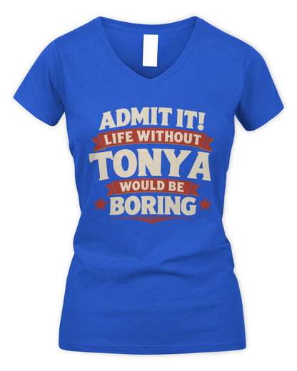 TONYA P4 KT003 Personalized Funny Quote Apparel “Life Without NAME Would Be Boring” - Women's V-Neck T-Shirt - Royal