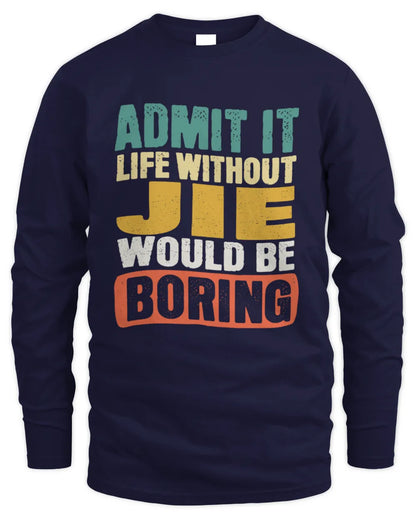 JIE TP86-K3-229 Personalized Funny Quote Apparel “Life Without NAME Would Be Boring” - Men's Long Sleeved T-Shirt - Navy