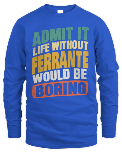 FERRANTE TP88-K4-229
Personalized Funny Quote Apparel “Life Without NAME Would Be Boring” - Men's Long Sleeved T-Shirt - Royal