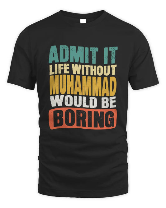 MUHAMMAD TP86-K3-229 Personalized Funny Quote Apparel “Life Without NAME Would Be Boring” - Unisex Standard T-Shirt - Black