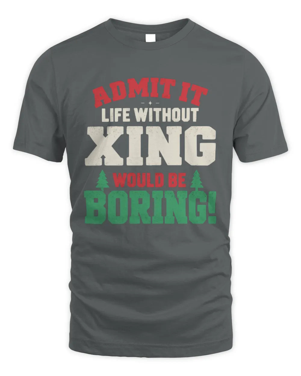 XING P5 TH08 Christmas T-Shirt – “Life Without NAME Would Be Boring” - Unisex Standard T-Shirt - Charcoal