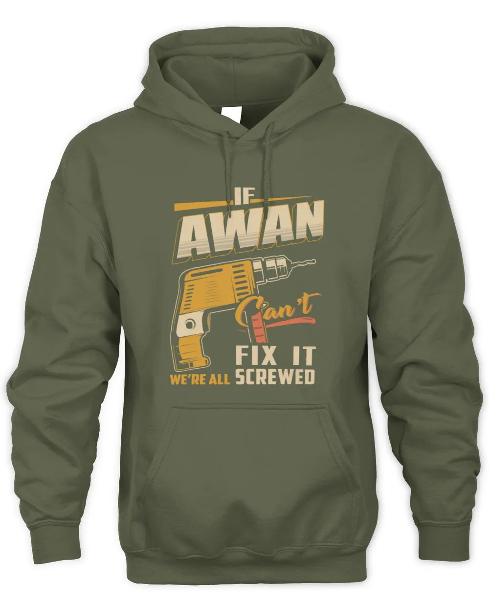 AWAN TP22-K4-228 - Personalized Handyman T-Shirt “If AARON Can’t Fix It, We’re All Screwed” - Unisex Hoodie - Military Green