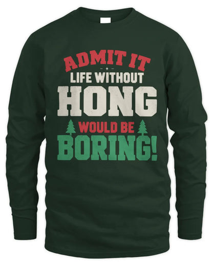 HONG P5 TH08 Christmas T-Shirt – “Life Without NAME Would Be Boring” - Men's Long Sleeved T-Shirt - Forest Green