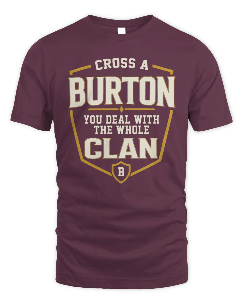 BURTON NT1-K008 Cross A/An NAME, You Deal With the Whole Clan | Personalized Vintage T-Shirt - Unisex Standard T-Shirt - Maroon