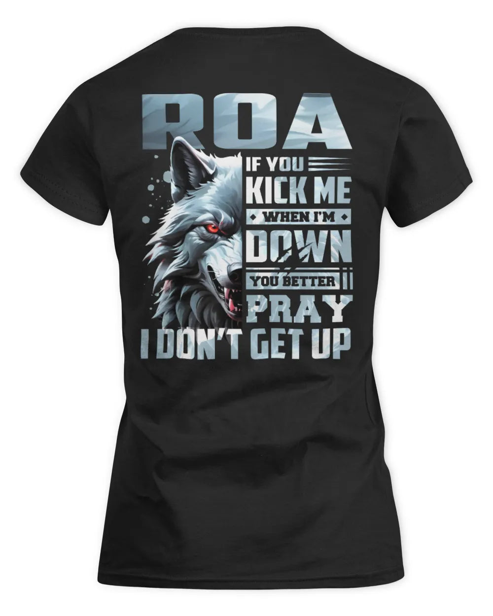 ROA AP62-K4-666 - Personalized Fierce Wolf Quote Apparel “If You Kick Me When I’m Down, You Better Pray I Don’t Get Up” - Women's Standard T-Shirt - Black