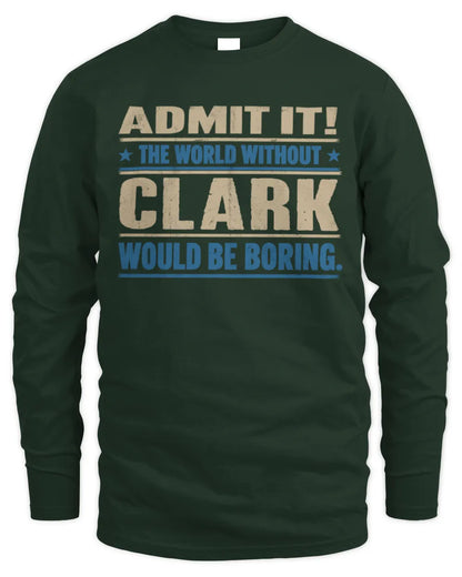 CLARK TP68-K2-968 – Personalized Funny Quote Apparel “The World Without NAME Would Be Boring” - Men's Long Sleeved T-Shirt - Forest Green