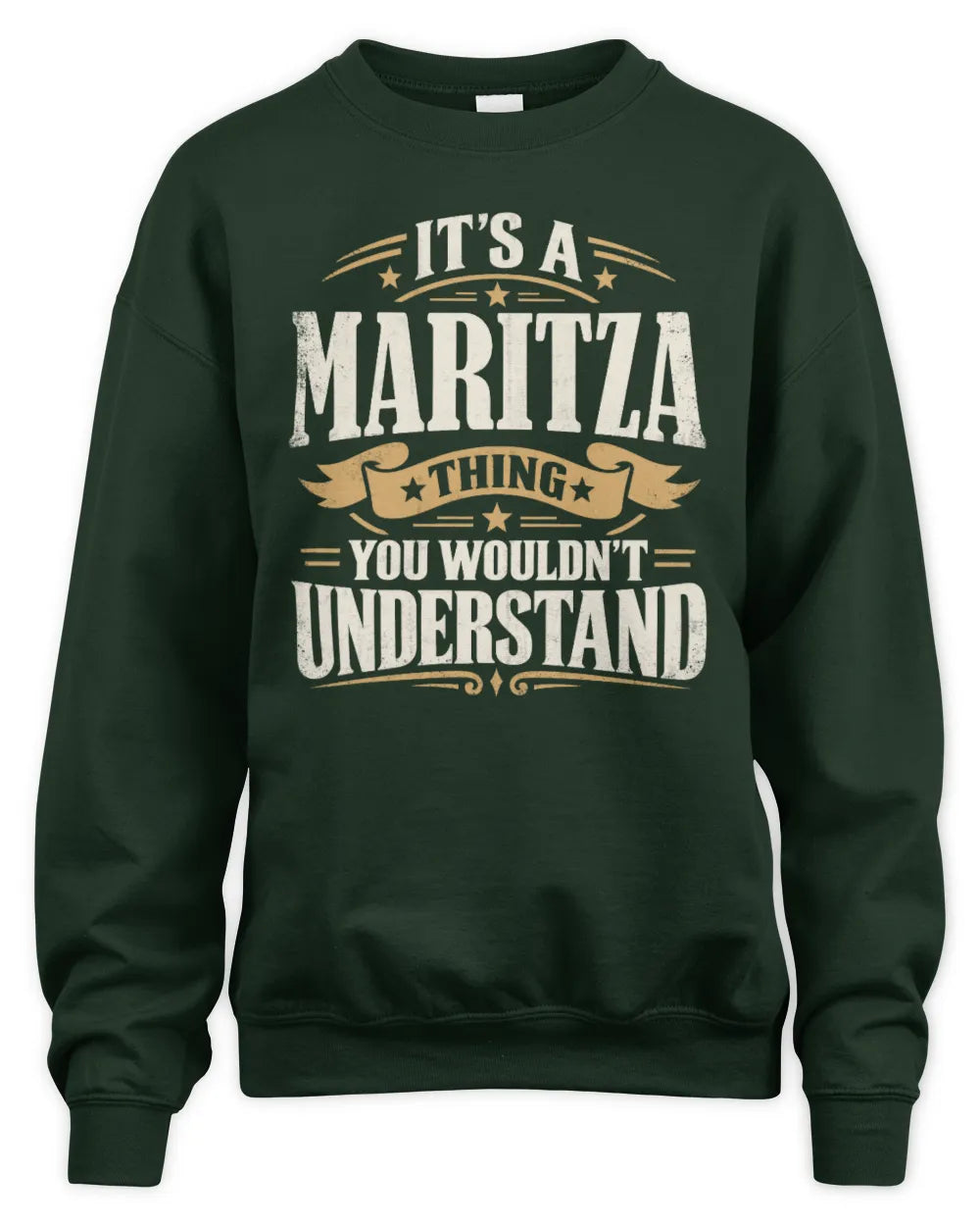 MARITZA P08 TH51 - Personalized “It’s a/an [NAME] Thing – You Wouldn’t Understand” Shirt - Unisex Sweatshirt - Forest Green