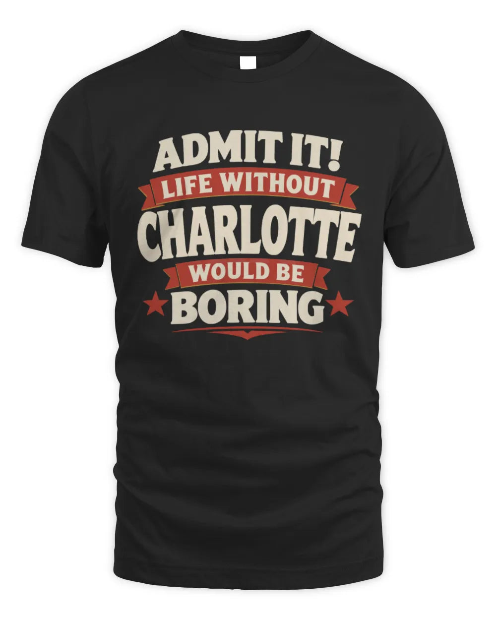 CHARLOTTE P4 KT003 Personalized Funny Quote Apparel “Life Without NAME Would Be Boring” - Unisex Standard T-Shirt - Black