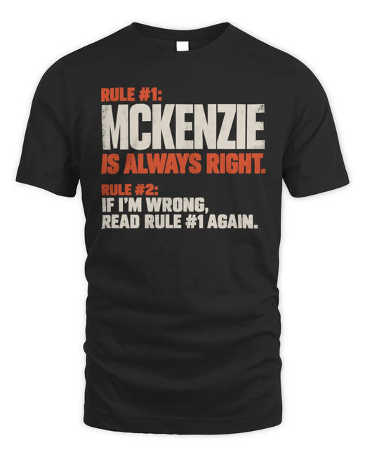 MCKENZIE NP1-H006 
Always Right Personalized Name T-Shirt – Funny Custom Name Shirt
