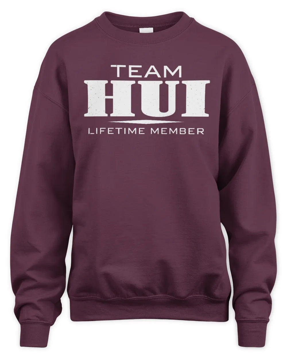 HUI BL62-K4-128 - Personalized “Team NAME Lifetime Member” - Unisex Sweatshirt - Maroon