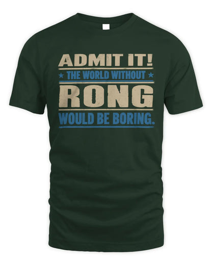 RONG TP68-K2-968 – Personalized Funny Quote Apparel “The World Without NAME Would Be Boring” - Unisex Standard T-Shirt - Forest Green