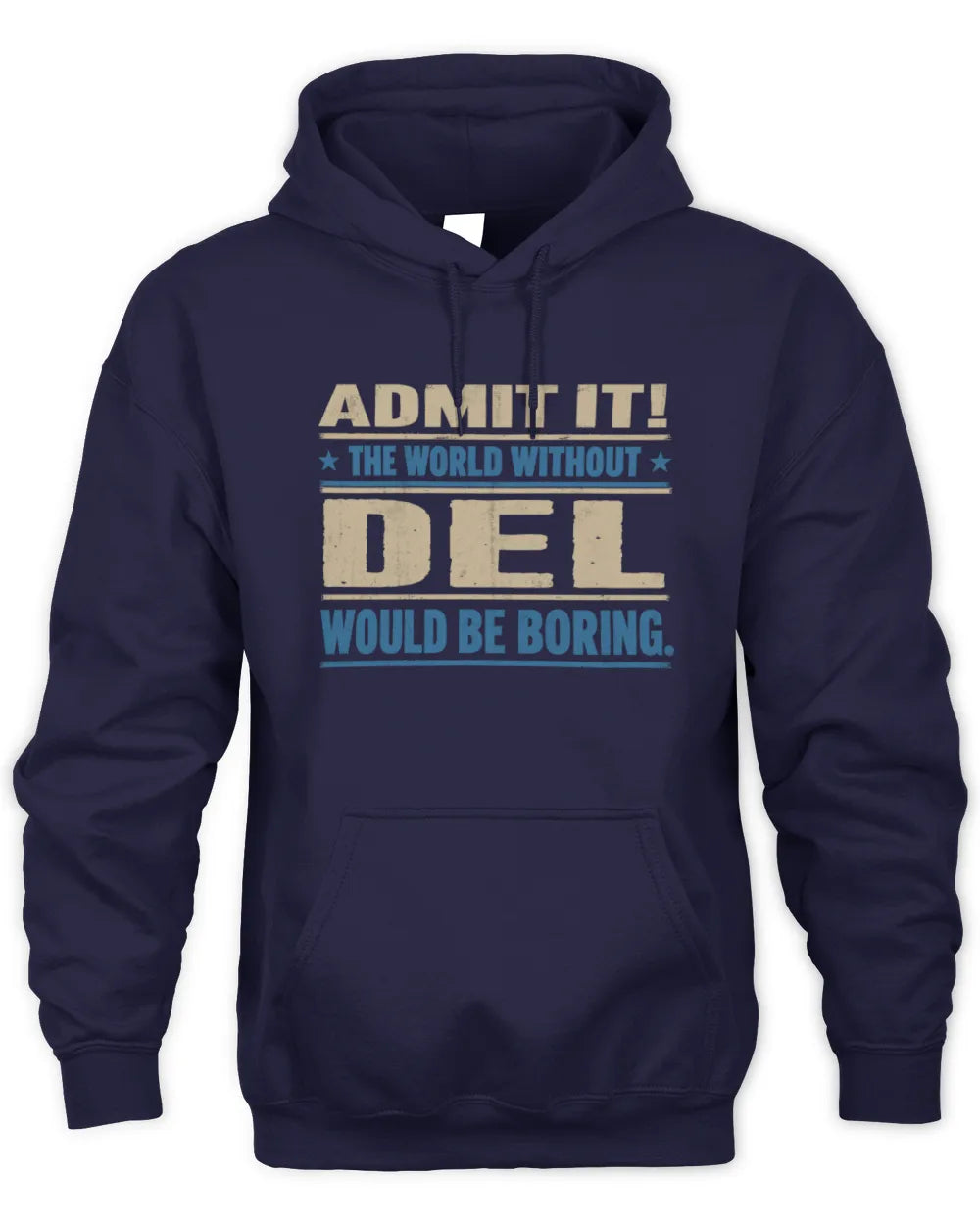 DEL TP68-K2-968 – Personalized Funny Quote Apparel “The World Without NAME Would Be Boring” - Unisex Hoodie - Navy