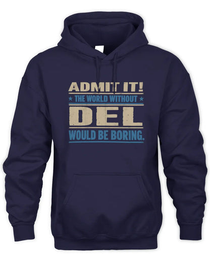 DEL TP68-K2-968 – Personalized Funny Quote Apparel “The World Without NAME Would Be Boring” - Unisex Hoodie - Navy