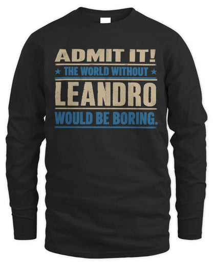 LEANDRO TP68-K2-968 – Personalized Funny Quote Apparel “The World Without NAME Would Be Boring” - Men's Long Sleeved T-Shirt - Black