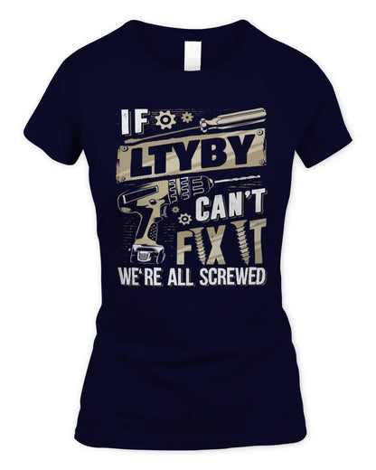 LTYBY TX03 P02 - Personalized Handyman Mechanic Shirt “If NAME Can’t Fix It, We’re All Screwed” - Women's Standard T-Shirt - Navy