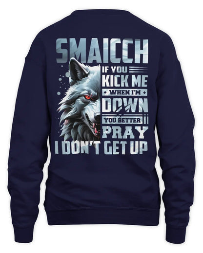 SMAICCH AP62-K4-666 - Personalized Fierce Wolf Quote Apparel “If You Kick Me When I’m Down, You Better Pray I Don’t Get Up” - Unisex Sweatshirt - Navy