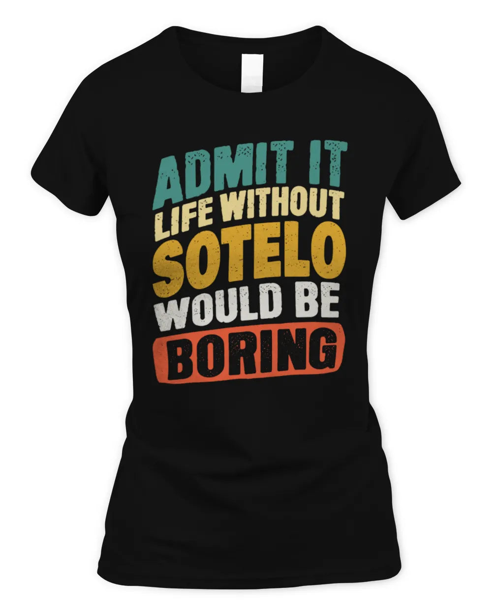 SOTELO TP88-K4-229
Personalized Funny Quote Apparel “Life Without NAME Would Be Boring” - Women's Standard T-Shirt - Black