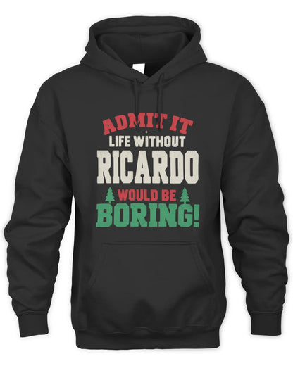 RICARDO P5 TH08 Christmas T-Shirt – “Life Without NAME Would Be Boring” - Unisex Hoodie - Black
